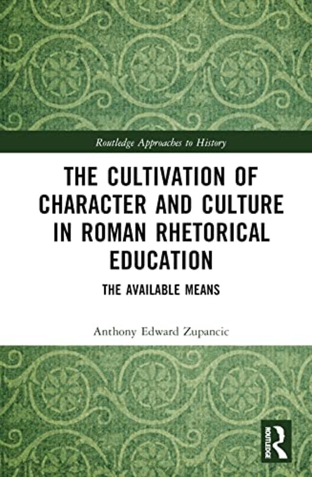 Cultivation of Character and Culture in Roman Rhetorical Education