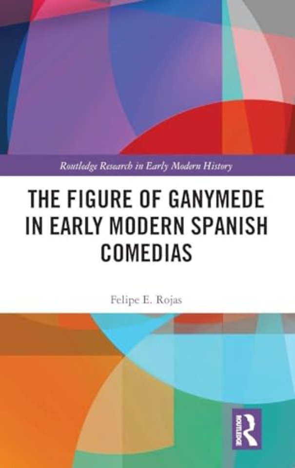 The Figure of Ganymede in Early Modern Spanish Comedias