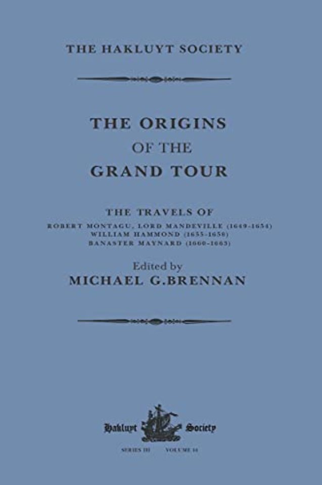 Origins of the Grand Tour / 1649-1663 / The Travels of Robert Montagu, Lord Mandeville, William Hammond and Banaster Maynard