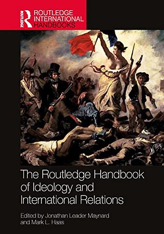 The Routledge Handbook of Ideology and International Relations