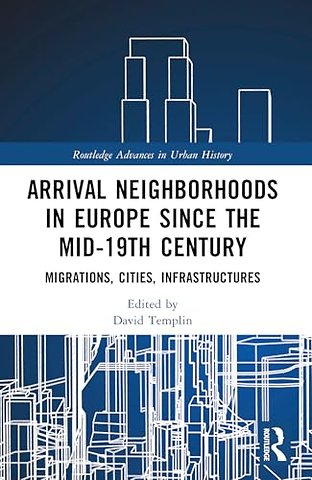 Arrival Neighborhoods in Europe since the mid-19th Century