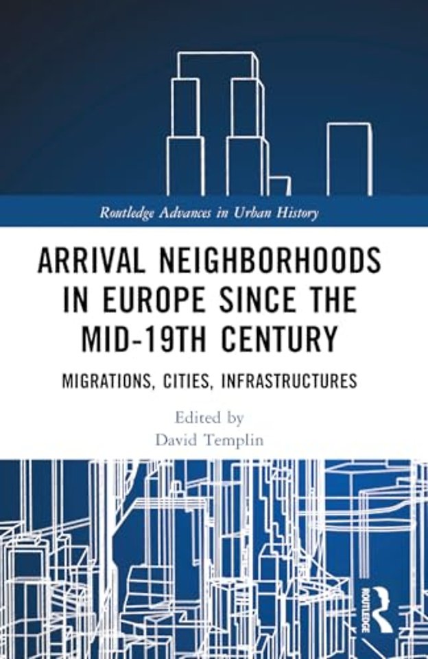 Arrival Neighborhoods in Europe since the mid-19th Century