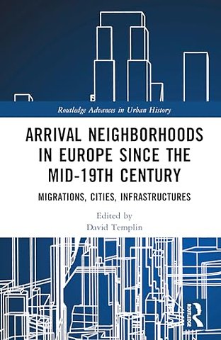 Arrival Neighborhoods in Europe since the mid-19th Century