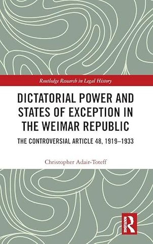 Dictatorial Power and States of Exception in the Weimar Republic