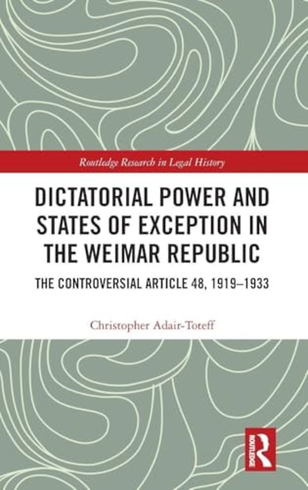 Dictatorial Power and States of Exception in the Weimar Republic