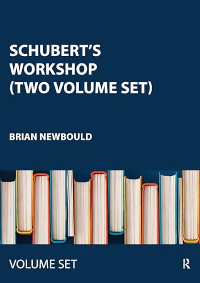 Schubert's Workshop (Two Volume Set)