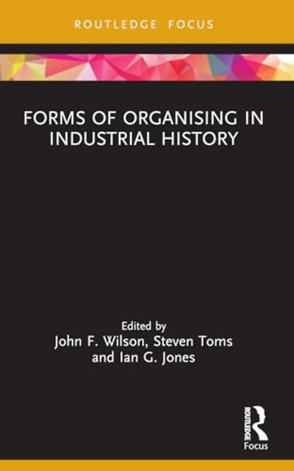 Forms of Organising in Industrial History