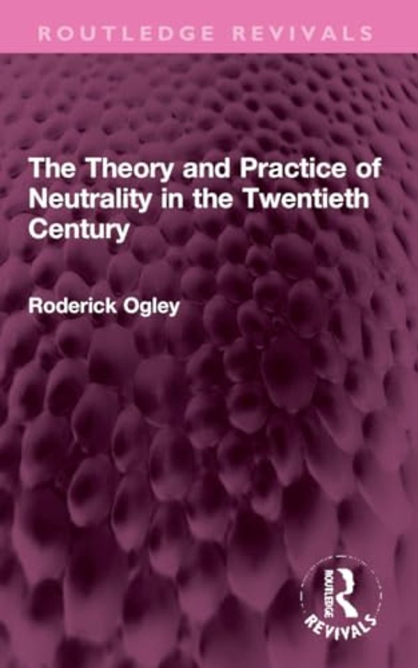 The Theory and Practice of Neutrality in the Twentieth Century