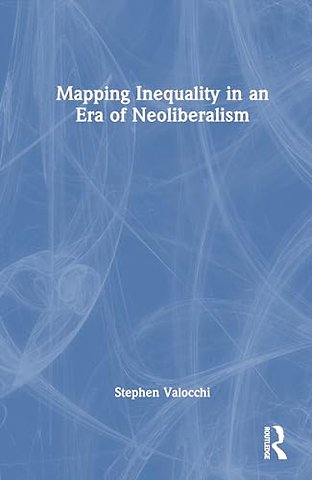 Mapping Inequality in an Era of Neoliberalism