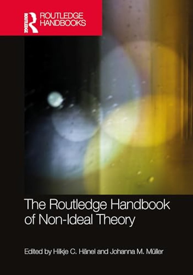 The Routledge Handbook of Non-Ideal Theory