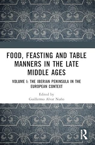Food, Feasting and Table Manners in the Late Middle Ages