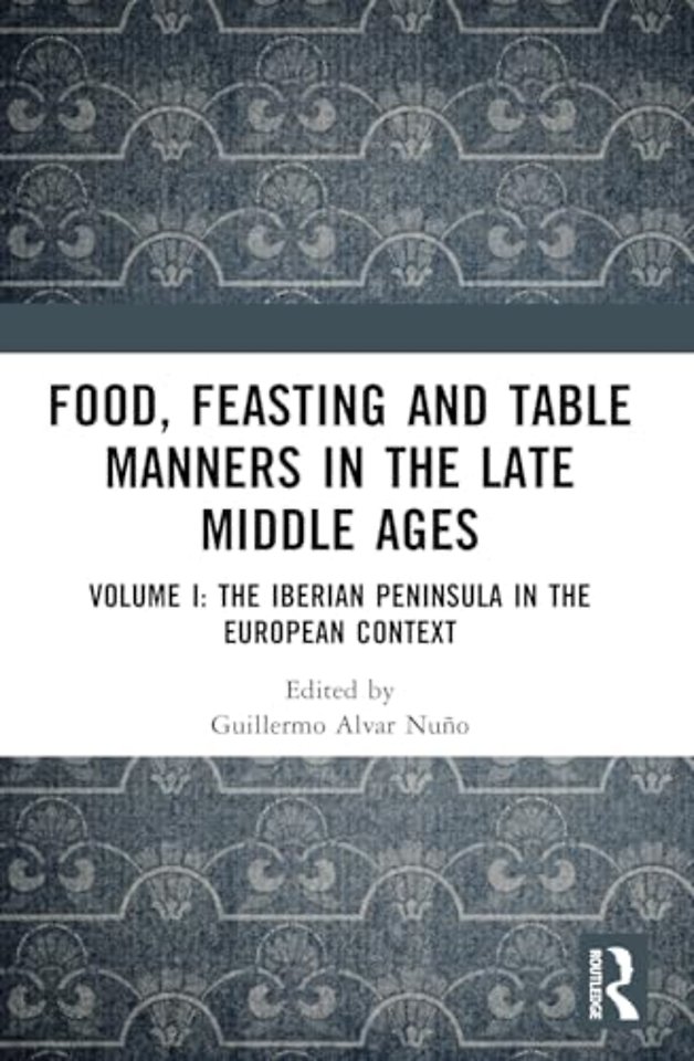 Food, Feasting and Table Manners in the Late Middle Ages