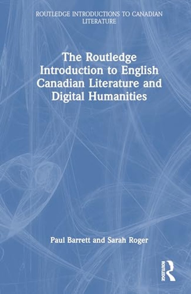 The Routledge Introduction to English Canadian Literature and Digital Humanities