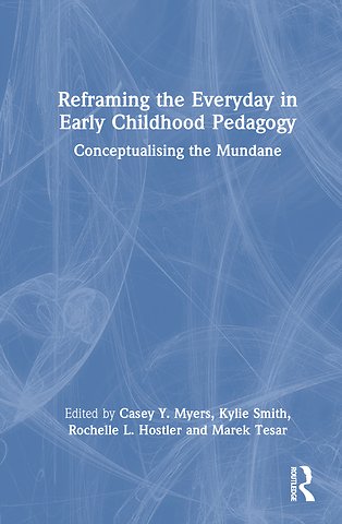 Reframing the Everyday in Early Childhood Pedagogy