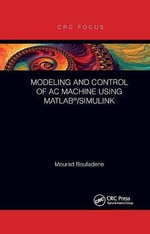 Modeling and Control of AC Machine using MATLAB®/SIMULINK