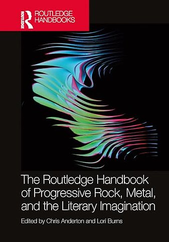 The Routledge Handbook of Progressive Rock, Metal, and the Literary Imagination
