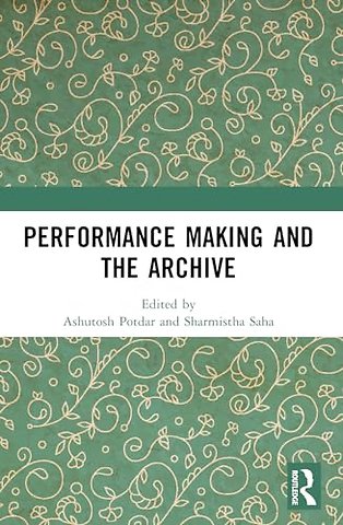 Performance Making and the Archive