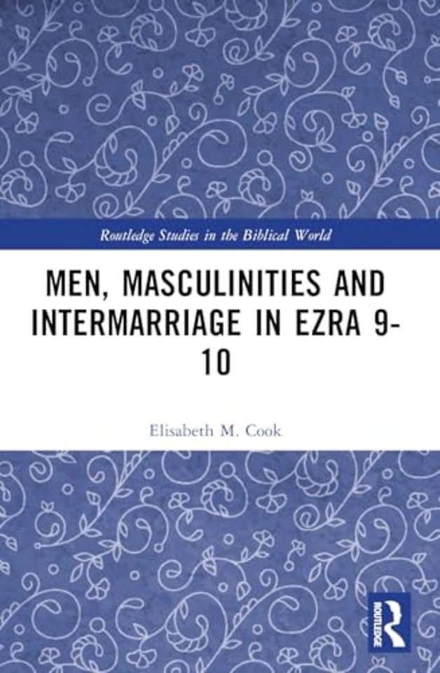 Men, Masculinities and Intermarriage in Ezra 9-10