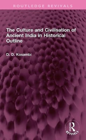 The Culture and Civilisation of Ancient India in HIstorical Outline