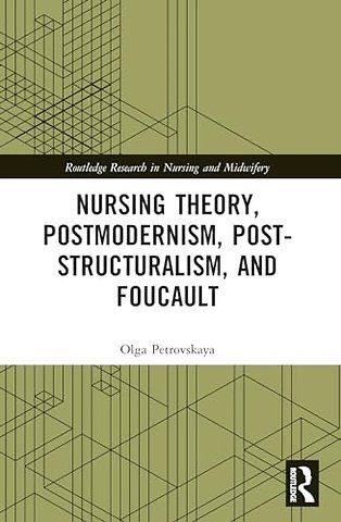 Nursing Theory, Postmodernism, Post-structuralism, and Foucault