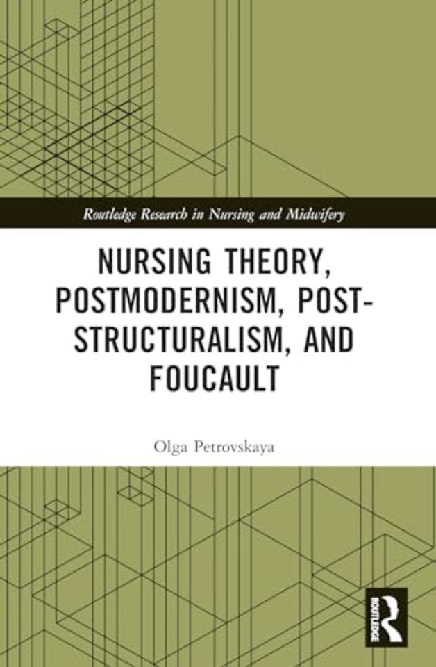 Nursing Theory, Postmodernism, Post-structuralism, and Foucault