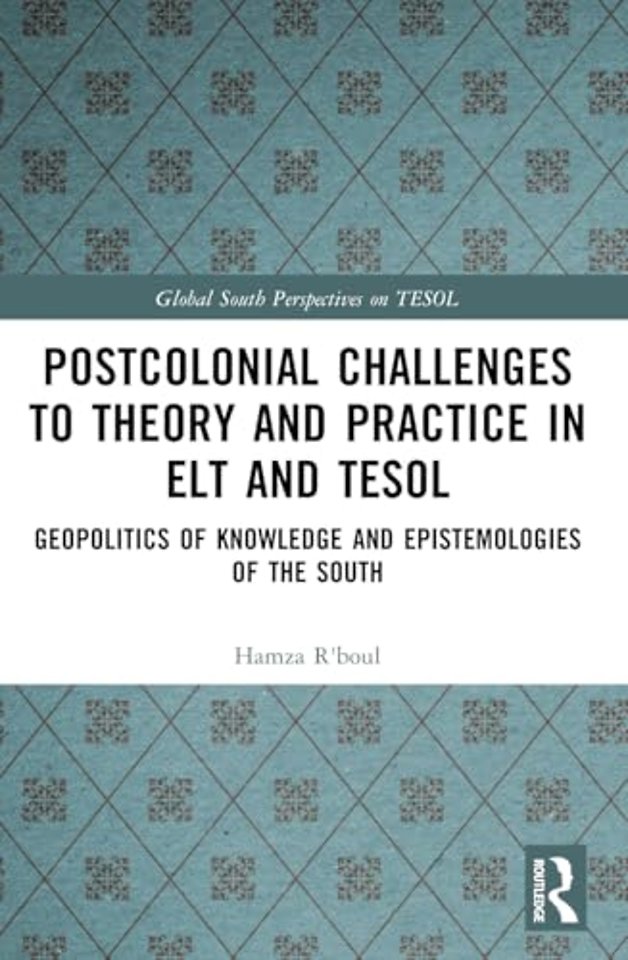 Postcolonial Challenges to Theory and Practice in ELT and TESOL