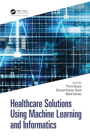 Healthcare Solutions Using Machine Learning and Informatics