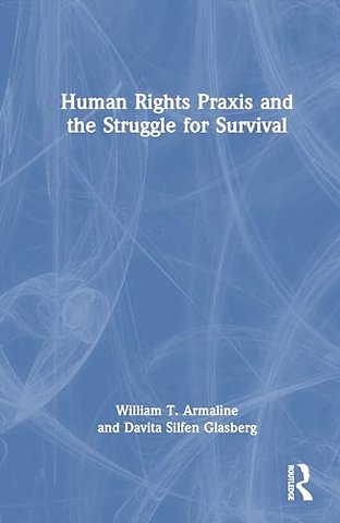 Human Rights Praxis and the Struggle for Survival