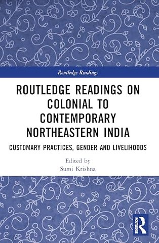 Routledge Readings on Colonial to Contemporary Northeastern India
