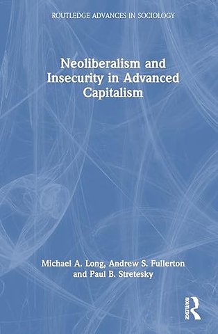 Neoliberalism and Insecurity in Advanced Capitalism