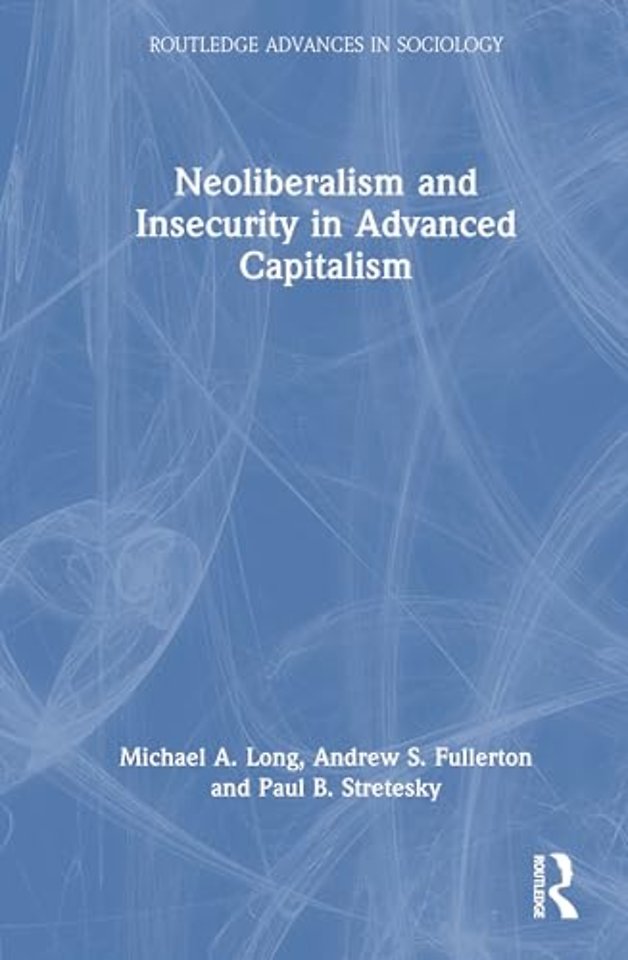Neoliberalism and Insecurity in Advanced Capitalism