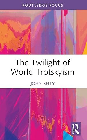 The Twilight of World Trotskyism