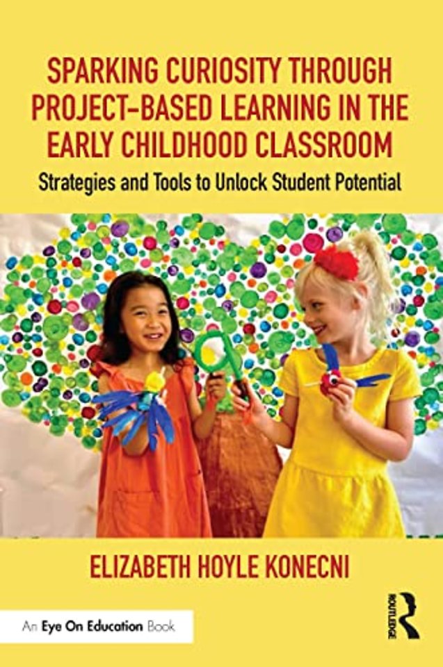 Sparking Curiosity through Project-Based Learning in the Early Childhood Classroom