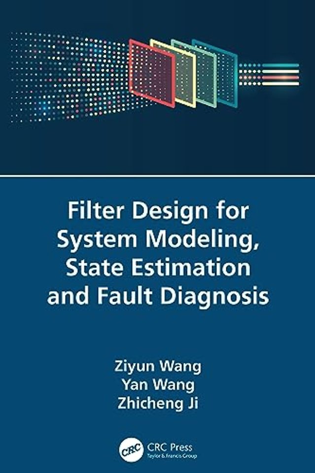 Filter Design for System Modeling, State Estimation and Fault Diagnosis