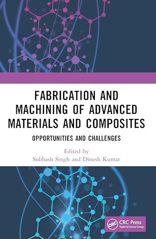Fabrication and Machining of Advanced Materials and Composites