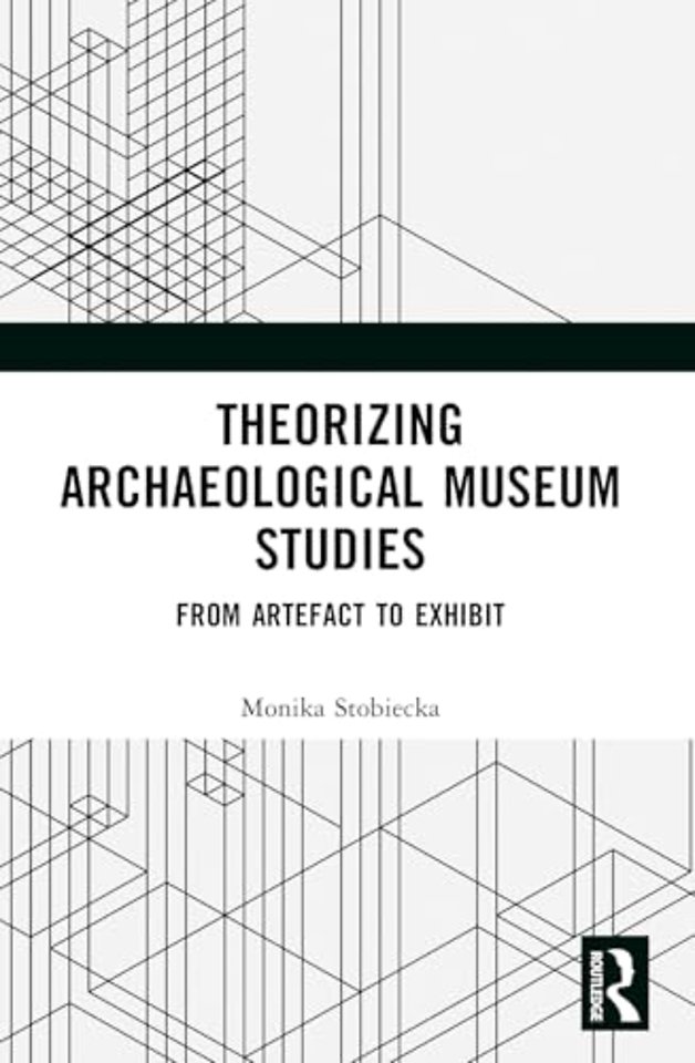 Theorizing Archaeological Museum Studies