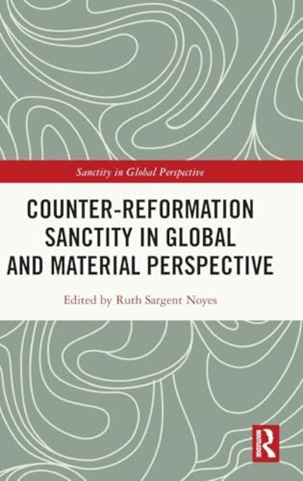 Counter-Reformation Sanctity in Global and Material Perspective