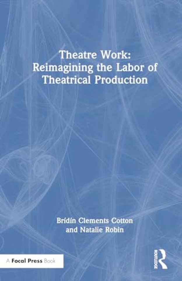 Theatre Work: Reimagining the Labor of Theatrical Production