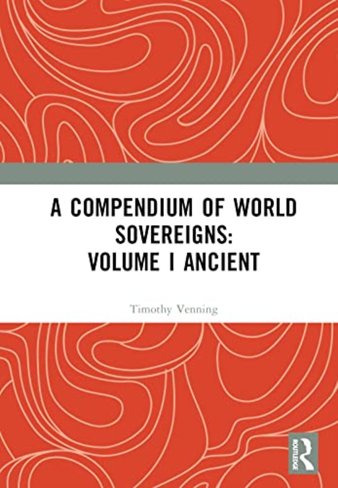 Compendium of World Sovereigns: Volume I Ancient