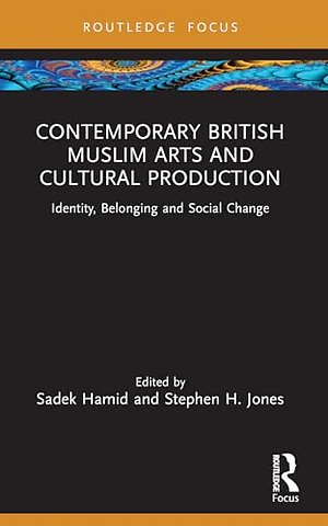 Contemporary British Muslim Arts and Cultural Production