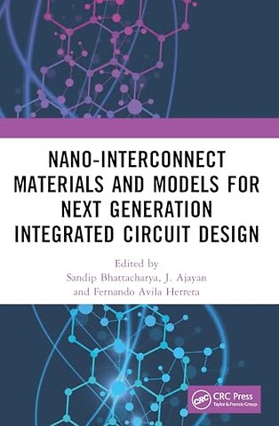 Nano-Interconnect Materials and Models for Next Generation Integrated Circuit Design