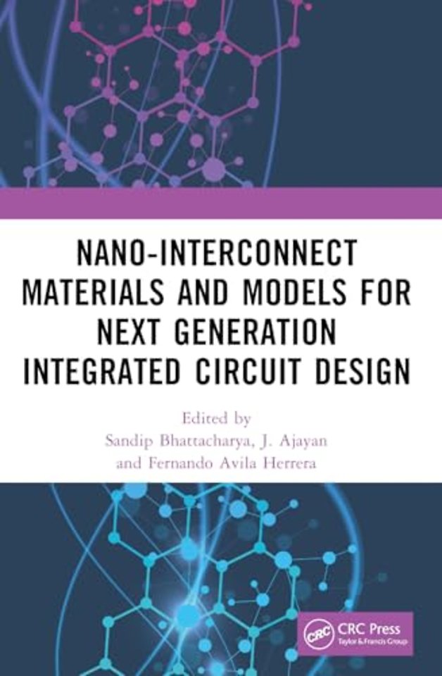 Nano-Interconnect Materials and Models for Next Generation Integrated Circuit Design