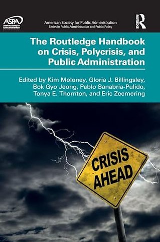 The Routledge Handbook on Crisis, Polycrisis, and Public Administration