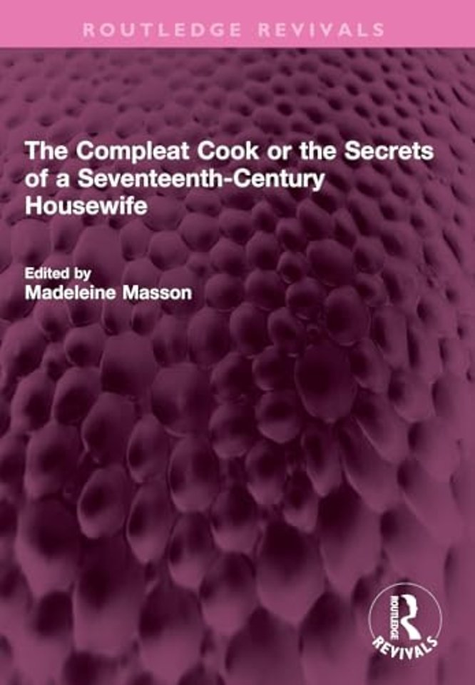 The Compleat Cook or the Secrets of a Seventeenth-Century Housewife