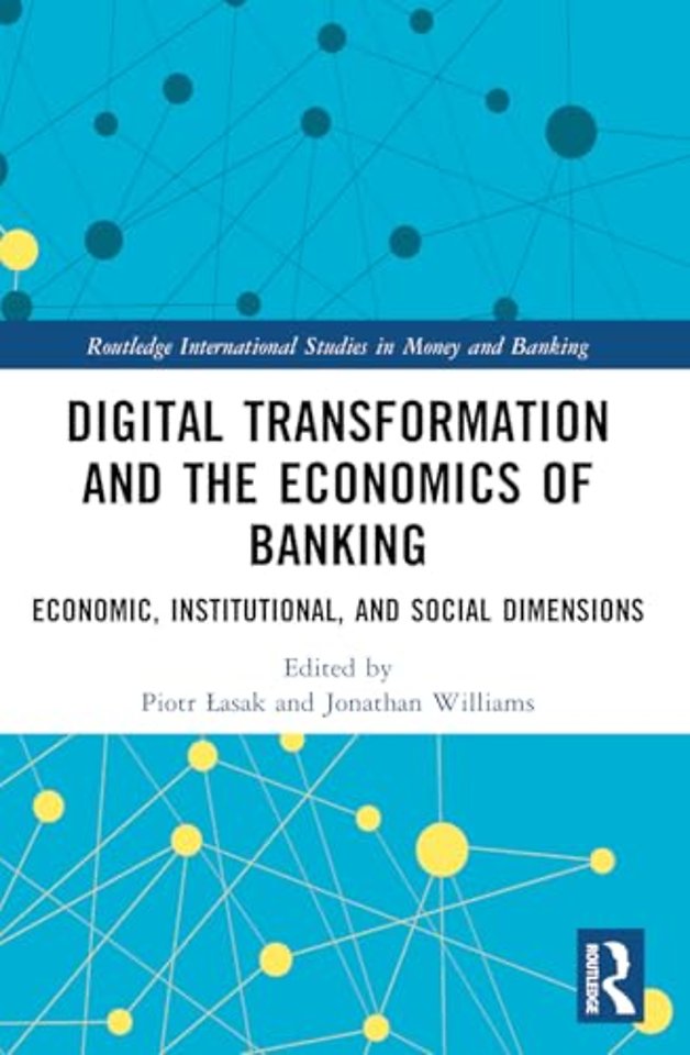 Digital Transformation and the Economics of Banking