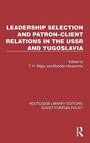 Leadership Selection and Patron–Client Relations in the USSR and Yugoslavia