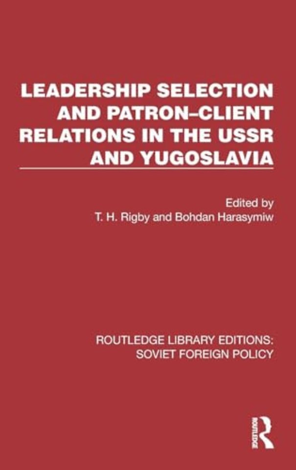 Leadership Selection and Patron–Client Relations in the USSR and Yugoslavia