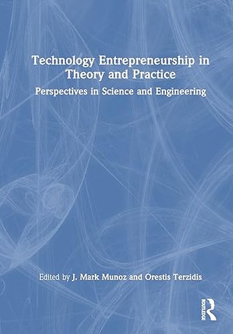 Technology Entrepreneurship in Theory and Practice