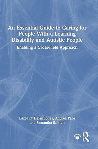 An Essential Guide to Caring for People With a Learning Disability and Autistic People
