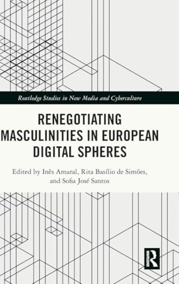 Renegotiating Masculinities in European Digital Spheres